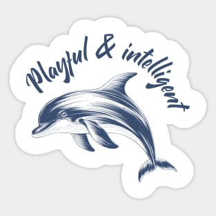 Dolphin Shirt | Dolphin Playful & Intelligent shirt | Dolphin Lover Shirt | Ocean Shirt | Marine Life | Sea T-shirt | Dolphin Lovers gift Sticker